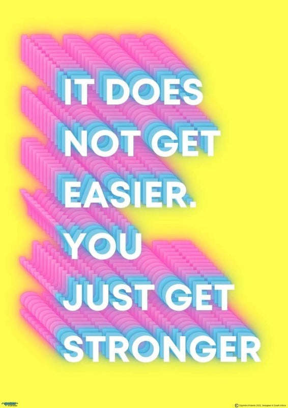 It does not get easier. You just get stronger - A2 Poster