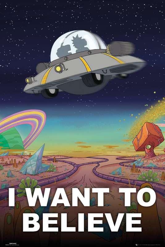 I want to Believe - Rick and Morty Poster