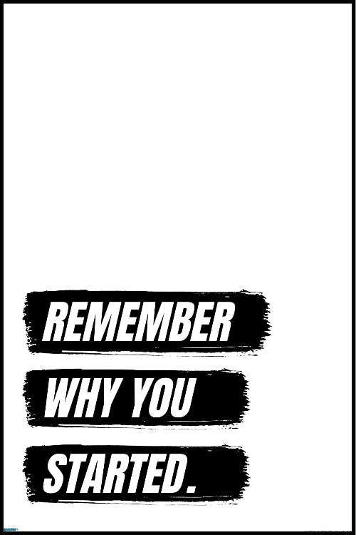 EgoAmo Original - Remember why you started Poster