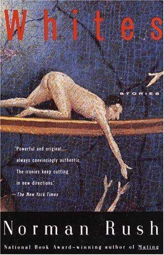Whites, stories - Norman Rush