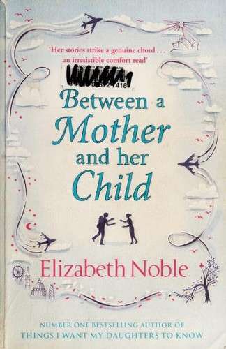 Between a mother and her child - Elizabeth Noble