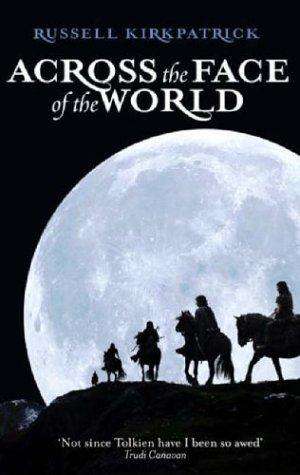 Across the Face of the World - Russell Kirkpatrick