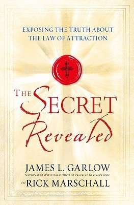 The Secret Revealed-Exposing the Truth about the Law of Attraction- James L. Garlow