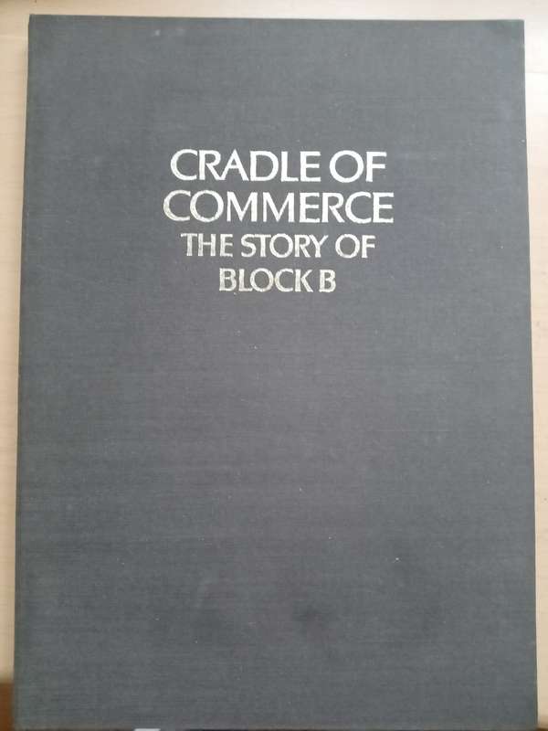 The Cradle of Commerce-The Story of Block B -Margaret Cairns
