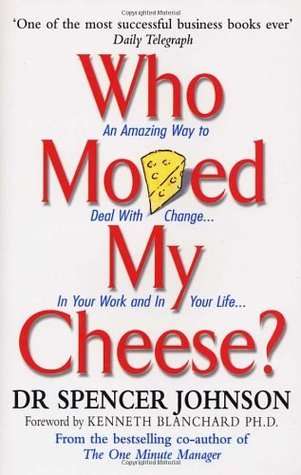 Who moved my Cheese-Dr Spencer Johnson