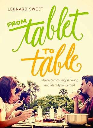 From Tablet to Table (Leonard Sweet)