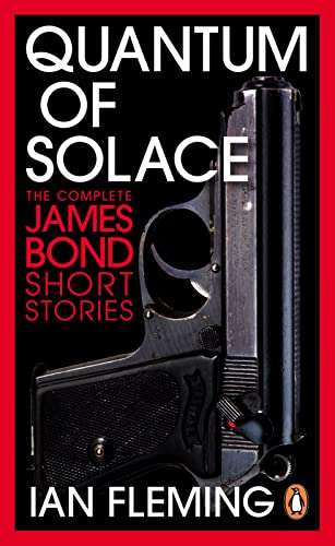 Quantum of Solace: The Complete James Bond Short Stories by Ian Flemming