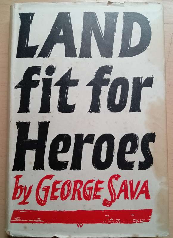 Land Fit for Heroes-George Sava 1945