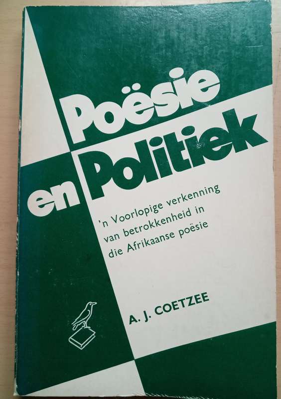 Poesie en Politiek: 'n voorlopige verkenning van betrokkenheid in die Afrikaanse poesie-A.J. ...