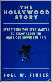 THE HOLLYWOOD STORY Everything You Ever Wanted to Know about the American Movie Business