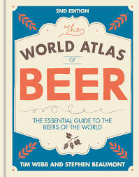 World Atlas of Beer: THE ESSENTIAL NEW GUIDE TO THE BEERS OF THE WORLD