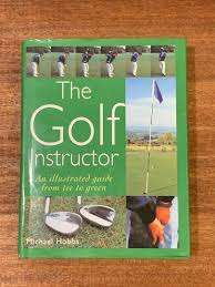The golf instructor " An Illustrated guide from tee to green"