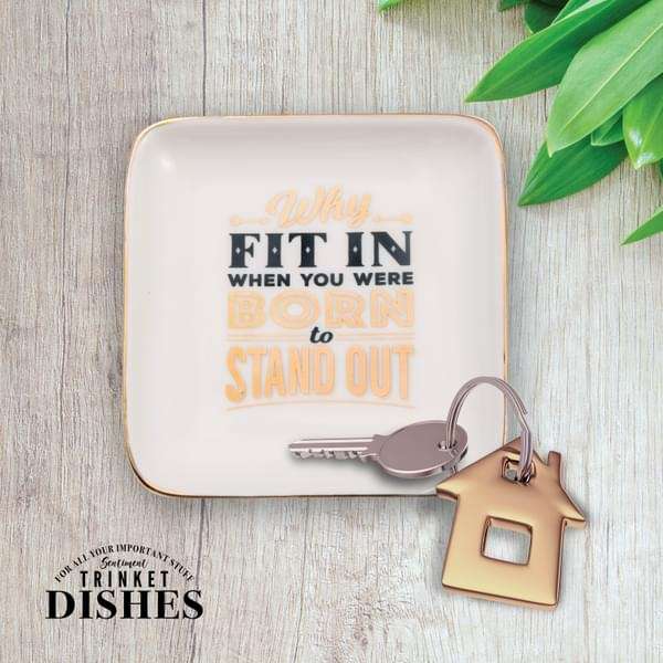 H&H Sentiments Trinket Dish - Why Fit in When You Were Born to Stand Out