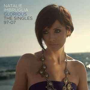 Natalie Imbruglia - Glorious (The Singles 97-07) (CD, Comp)