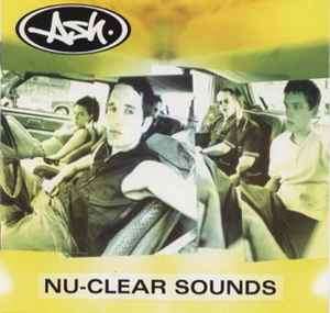Ash - Nu-Clear Sounds (CD, Album)