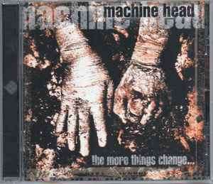 Machine Head (3) - The More Things Change... (CD, Album, RE)