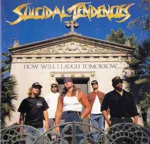 Suicidal Tendencies - How Will I Laugh Tomorrow When I Can't Even Smile Today (CD, Album)