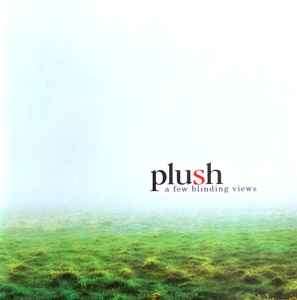 Plush (13) - A Few Blinding Views (CD, Album)