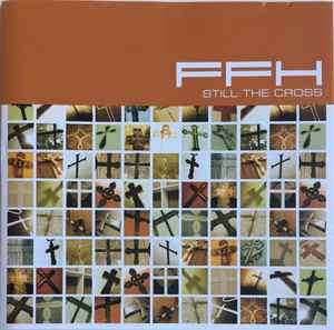 FFH (2) - Still The Cross (CD, Album, Enh)