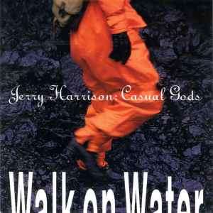 Jerry Harrison: Casual Gods - Walk On Water (CD, Album)