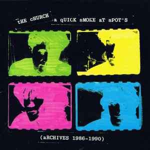 The Church - A Quick Smoke At Spot's (Archives 1986-1990) (CD, Comp, RE)