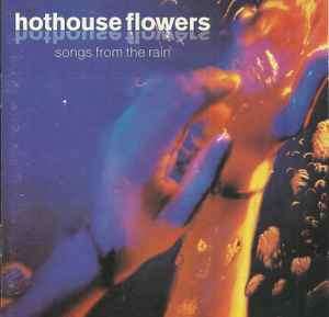 Hothouse Flowers - Songs From The Rain (CD, Album)