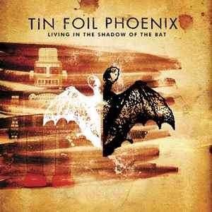 Tin Foil Phoenix - Living In The Shadow Of The Bat (CD, Album, Enh, Promo)