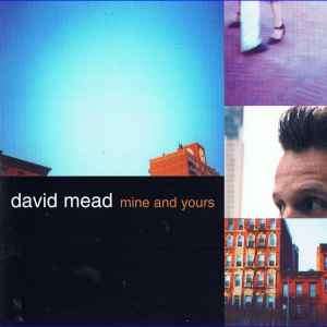 David Mead - Mine And Yours (CD, Album)