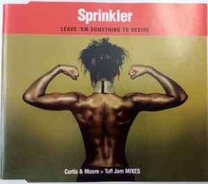 Sprinkler - Leave 'Em Something To Desire (CD, Maxi)