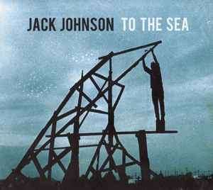 Jack Johnson - To The Sea (CD, Album, Dig)