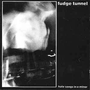 Fudge Tunnel - Hate Songs In E Minor (CD, Album, RE)