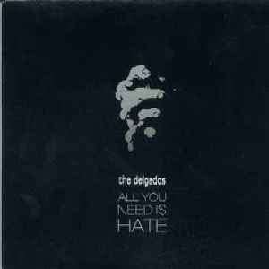 The Delgados - All You Need Is Hate (CD, Single, Dig)
