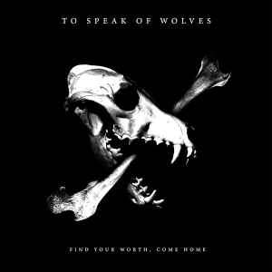 To Speak Of Wolves - Find Your Worth, Come Home (CD)