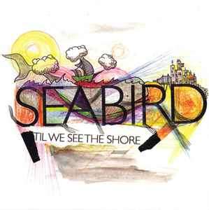 Seabird - 'Til We See The Shore (CD, Album)