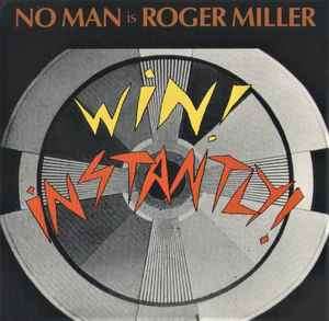 No Man Is Roger Miller (2) - Win! Instantly! (CD, Album)
