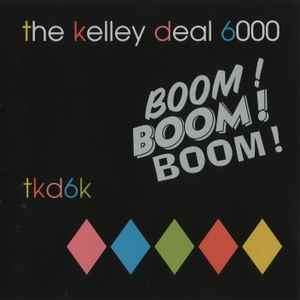 The Kelley Deal 6000 - Boom! Boom! Boom! (CD, Album)