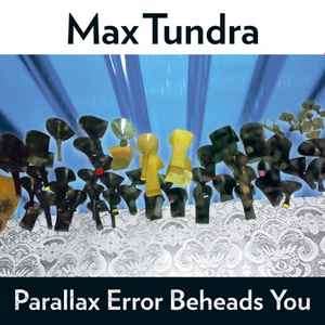 Max Tundra - Parallax Error Beheads You (CD, Album)