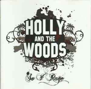 Holly And The Woods - So I Rage (CD, Album, Enh)