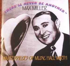 Max Miller - There'll Never Be Another (Masterpieces Of Music Hall Mirth) (CD, Comp)