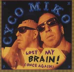 Cyco Miko - Lost My Brain! (Once Again) (CD, Album)