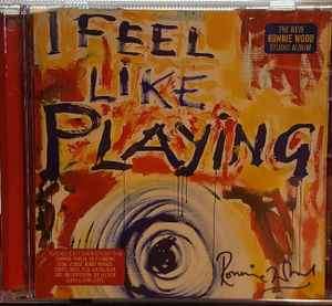 Ron Wood - I Feel Like Playing (CD, Album)
