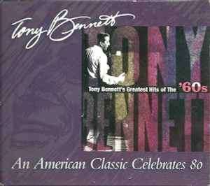 Tony Bennett - Greatest Hits Of The '60s - An American Classic Celebrates 80 (CD, Comp)