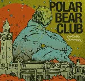 Polar Bear Club - Chasing Hamburg (CD, Album)