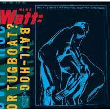 Mike Watt - Ball-Hog Or Tugboat? (CD, Album)