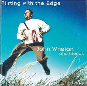 John Whelan And Friends - Flirting With The Edge (CD, Album)