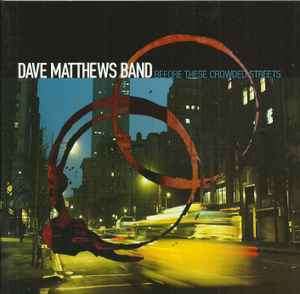 Dave Matthews Band - Before These Crowded Streets (CD, Album)