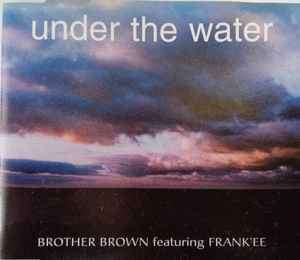 Brother Brown Featuring Frank'ee - Under The Water (CD, Maxi)