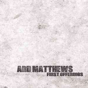 Ard Matthews - First Offerings (CD, Album)
