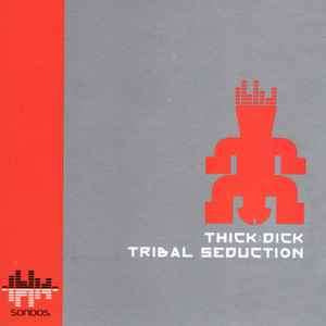 Thick Dick - Tribal Seduction (CD, Album, Mixed)