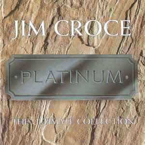 Jim Croce - Platinum  The Ultimate Collection (CD, Comp)
